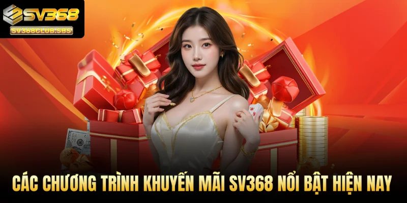 Các chương trình khuyến mãi SV368 nổi bật hiện nay