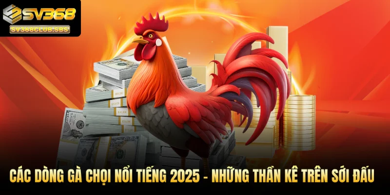 các dòng gà chọi nổi tiếng