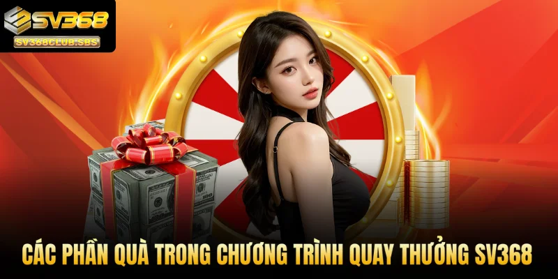 Các phần quà hấp dẫn nhất trong chương trình quay thưởng SV368