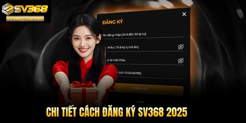 Chi tiết cách đăng ký SV368 2025