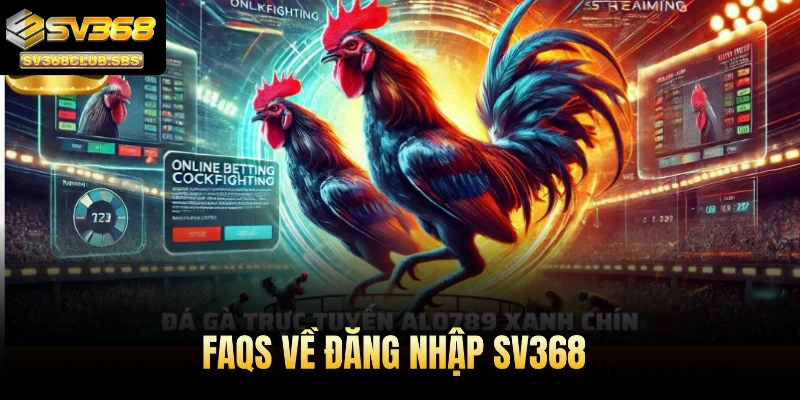 FAQs về đăng nhập SV368