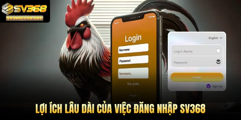 Lợi ích lâu dài của việc đăng nhập SV368