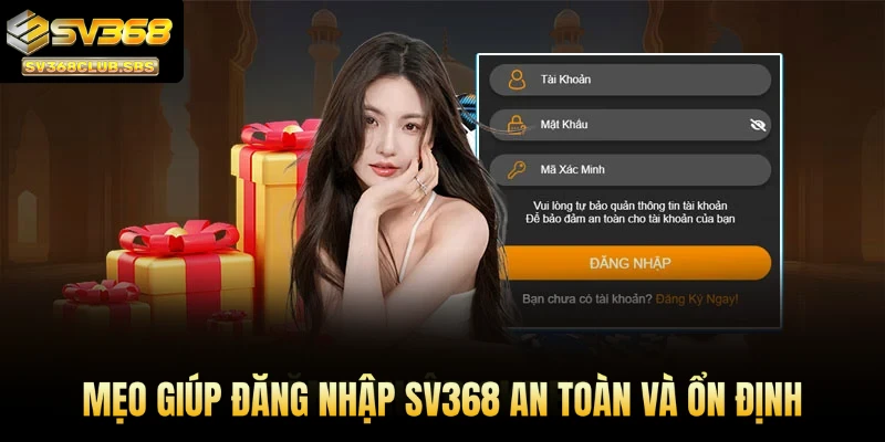 Mẹo giúp đăng nhập SV368 an toàn và ổn định