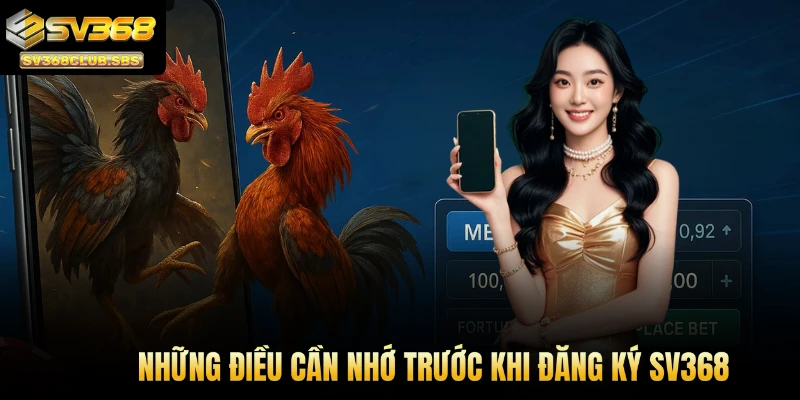 Những điều cần nhớ trước khi đăng ký SV368