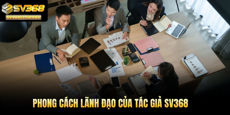 Phong cách lãnh đạo của tác giả SV368