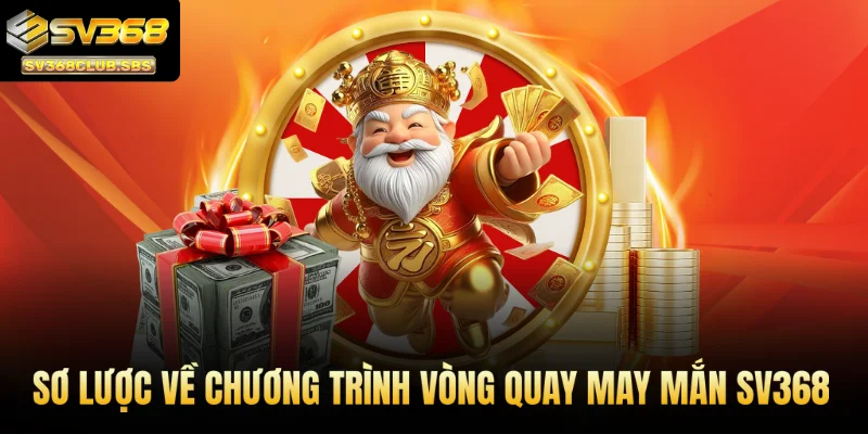 Sơ lược về chương trình vòng quay may mắn SV368
